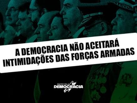 A democracia não aceitará intimidações das Forças Armadas