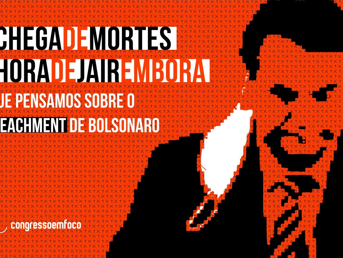 Chega de Bolsonaro, mortes e caos! Impeachment já!