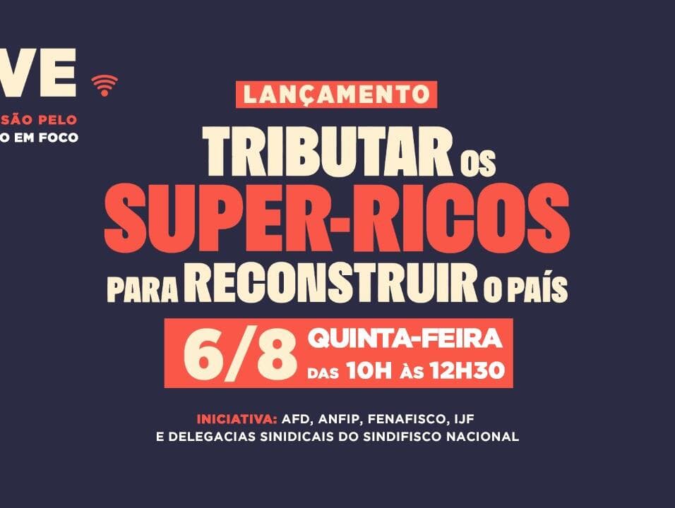 Taxação de super-ricos é tema de live no Congresso em Foco nesta quinta-feira