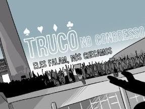 Truco no Congresso: chegou a hora da verdade