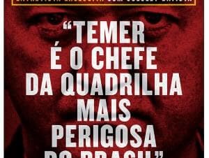 Temer chefia "maior e mais perigosa" organização criminosa do Brasil, diz Joesley à revista Época