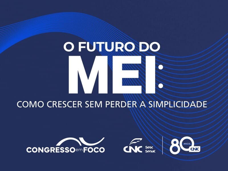 Congresso em Foco promove debate sobre o novo MEI. - Arte Congresso em Foco